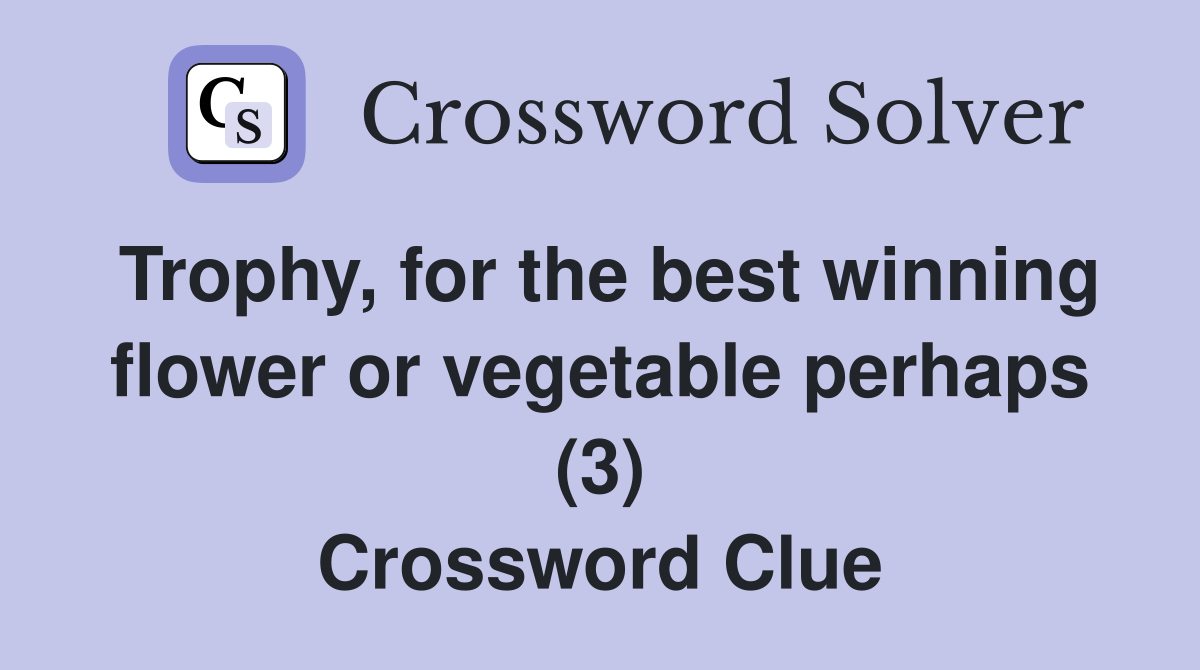 Trophy, for the best winning flower or vegetable perhaps (3